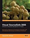 E-Book (pdf) Visual SourceSafe 2005 Software Configuration Management in Practice von Alexandru Serban