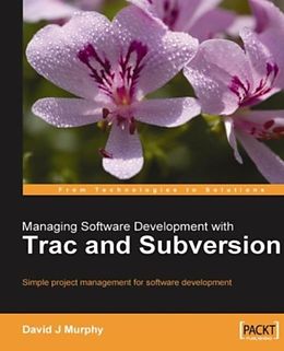 E-Book (epub) Managing Software Development with Trac and Subversion von David J Murphy