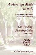 Kartonierter Einband A Marriage Made in Italy - The Wedding Planning Guide (2006 - 2008) von Callie Copeman-Bryant