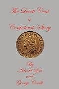 Kartonierter Einband The Lovett Cent; a Confederate Story von Harold Levi, George Corell