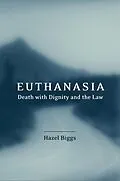 PDF Euthanasia, Death with Dignity and the Law von Hazel Biggs