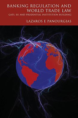E-Book (pdf) Banking Regulation and World Trade Law von Lazaros E. Panourgias