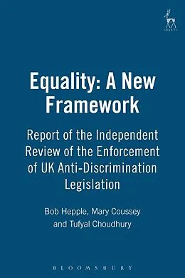 E-Book (pdf) Equality: A New Framework von Bob Hepple, Mary Coussey, Tufyal Choudhury