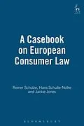 E-Book (pdf) A Casebook on European Consumer Law von Reiner Schulze, Hans Schulte-Nolke, Jackie Jones