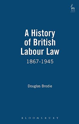 E-Book (pdf) A History of British Labour Law von Douglas Brodie