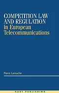 E-Book (pdf) Competition Law and Regulation in European Telecommunications von Pierre Larouche