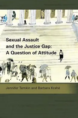 PDF Sexual Assault and the Justice Gap: A Question of Attitude von Jennifer Temkin, Barbara Krahé