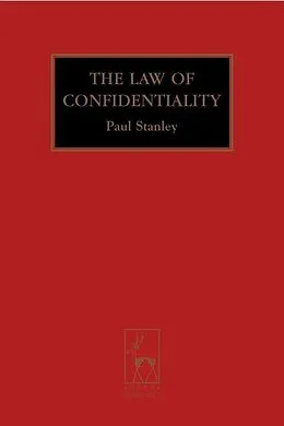 E-Book (pdf) The Law of Confidentiality von Paul Stanley Kc