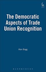 E-Book (pdf) The Democratic Aspects of Trade Union Recognition von Alan Bogg
