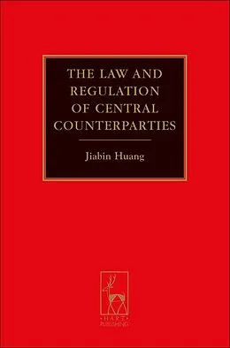 E-Book (pdf) The Law and Regulation of Central Counterparties von Jiabin Huang