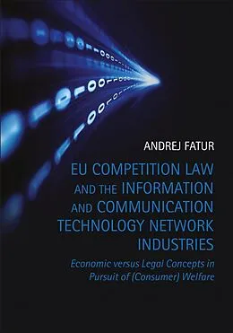 E-Book (pdf) EU Competition Law and the Information and Communication Technology Network Industries von Andrej Fatur