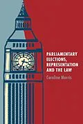E-Book (pdf) Parliamentary Elections, Representation and the Law von Caroline Morris