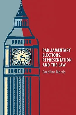 E-Book (pdf) Parliamentary Elections, Representation and the Law von Caroline Morris