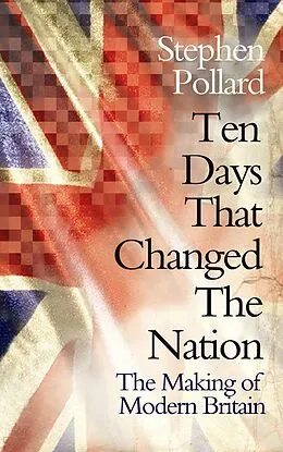 E-Book (epub) Ten Days that Changed the Nation von Stephen Pollard