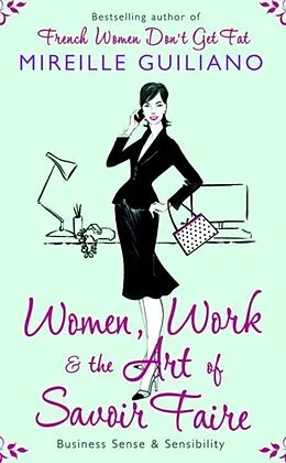 E-Book (epub) Women, Work, and the Art of Savoir Faire von Mireille Guiliano