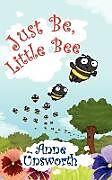 Couverture cartonnée Just Be, Little Bee de Anne Unsworth