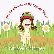 Couverture cartonnée The Adventures of Mr Reggae Worm de Michael D Sheppey