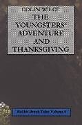 Kartonierter Einband The Youngsters' Adventure and Thanksgiving (Rabbit Brook Tales Volume 4) von Colin Wilce