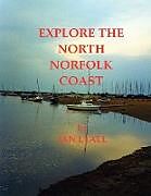 Kartonierter Einband Explore the North Norfolk Coast von Ian Lyall