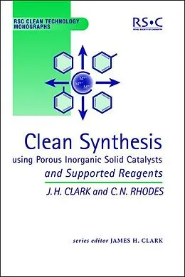 E-Book (pdf) Clean Synthesis Using Porous Inorganic Solid Catalysts and Supported Reagents von James H Clark, Chris N Rhodes
