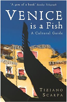 eBook (epub) Venice is a Fish: A Cultural Guide de Tiziano Scarpa