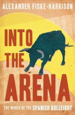 eBook (epub) Into The Arena de Alexander Fiske-Harrison
