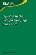 Kartonierter Einband Dyslexia in the Foreign Language Classroom von Joanna Nijakowska