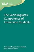 E-Book (epub) The Sociolinguistic Competence of Immersion Students von Raymond Mougeon, Terry Nadasdi, Katherine Rehner