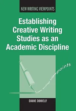 E-Book (epub) Establishing Creative Writing Studies as an Academic Discipline von Dianne Donnelly