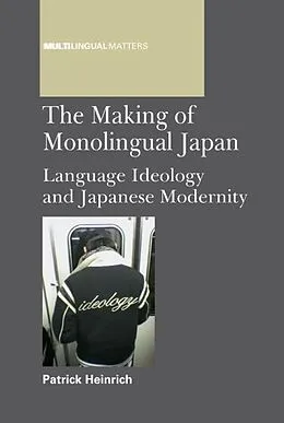E-Book (epub) The Making of Monolingual Japan von Patrick Heinrich