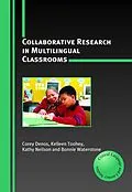 E-Book (epub) Collaborative Research in Multilingual Classrooms von Corey Denos, Kelleen Toohey, Kathy Neilson