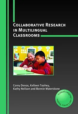 E-Book (epub) Collaborative Research in Multilingual Classrooms von Corey Denos, Kelleen Toohey, Kathy Neilson