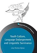 E-Book (epub) Youth Culture, Language Endangerment and Linguistic Survivance von Leisy Wyman