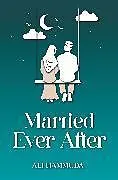 Kartonierter Einband Married Ever After von Ali Hammuda