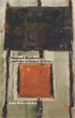 E-Book (epub) Samuel Beckett and the primacy of love von John Robert Keller