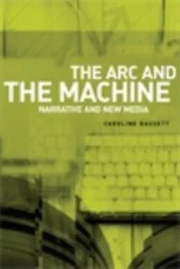 E-Book (epub) arc and the machine von Caroline Bassett