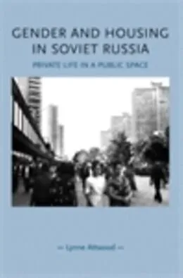 E-Book (epub) Gender and housing in Soviet Russia von Lynne Attwood