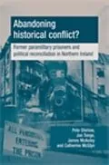 E-Book (pdf) Abandoning historical conflict? von Peter Shirlow, Jon Tonge, James W. McAuley