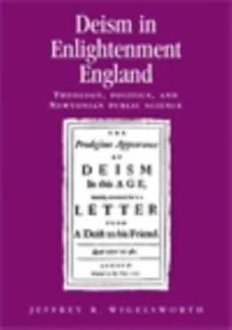 E-Book (epub) Deism in Enlightenment England von Jeffrey Wigelsworth