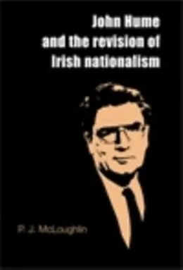 E-Book (epub) John Hume and the revision of Irish nationalism von P. J. McLoughlin