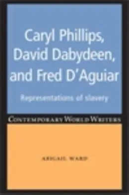 E-Book (epub) Caryl Phillips, David Dabydeen and Fred D'Aguiar von Abigail Ward