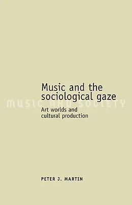 E-Book (epub) Music and the sociological gaze von Peter J. Martin