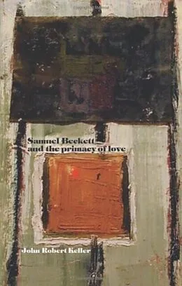 E-Book (epub) Samuel Beckett and the primacy of love von John Robert Keller