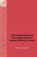 E-Book (epub) The European Union and the accommodation of Basque difference in Spain von Angela Bourne