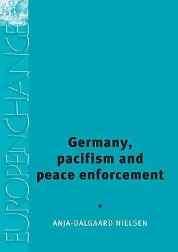 E-Book (epub) Germany, pacifism and peace enforcement von Anja Dalgaard-Nielsen