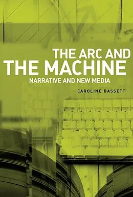 E-Book (epub) The arc and the machine von Caroline Bassett