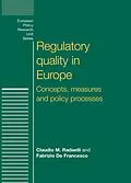 E-Book (epub) Regulatory quality in Europe von Claudio Radaelli, Fabrizio De Francesco