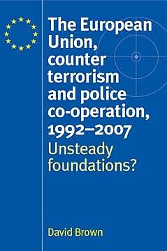 E-Book (epub) The European Union, counter terrorism and police co-operation, 1991-2007 von David Brown