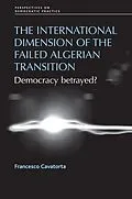 E-Book (epub) The international dimension of the failed Algerian transition von Francesco Cavatorta