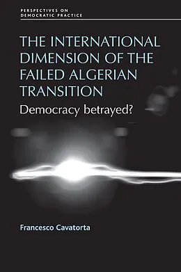 E-Book (epub) The international dimension of the failed Algerian transition von Francesco Cavatorta